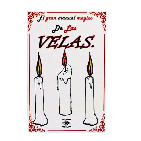 El Gran Manual Magico de las VELAS: Sistemas, Adivinacion, Preparacion y mas