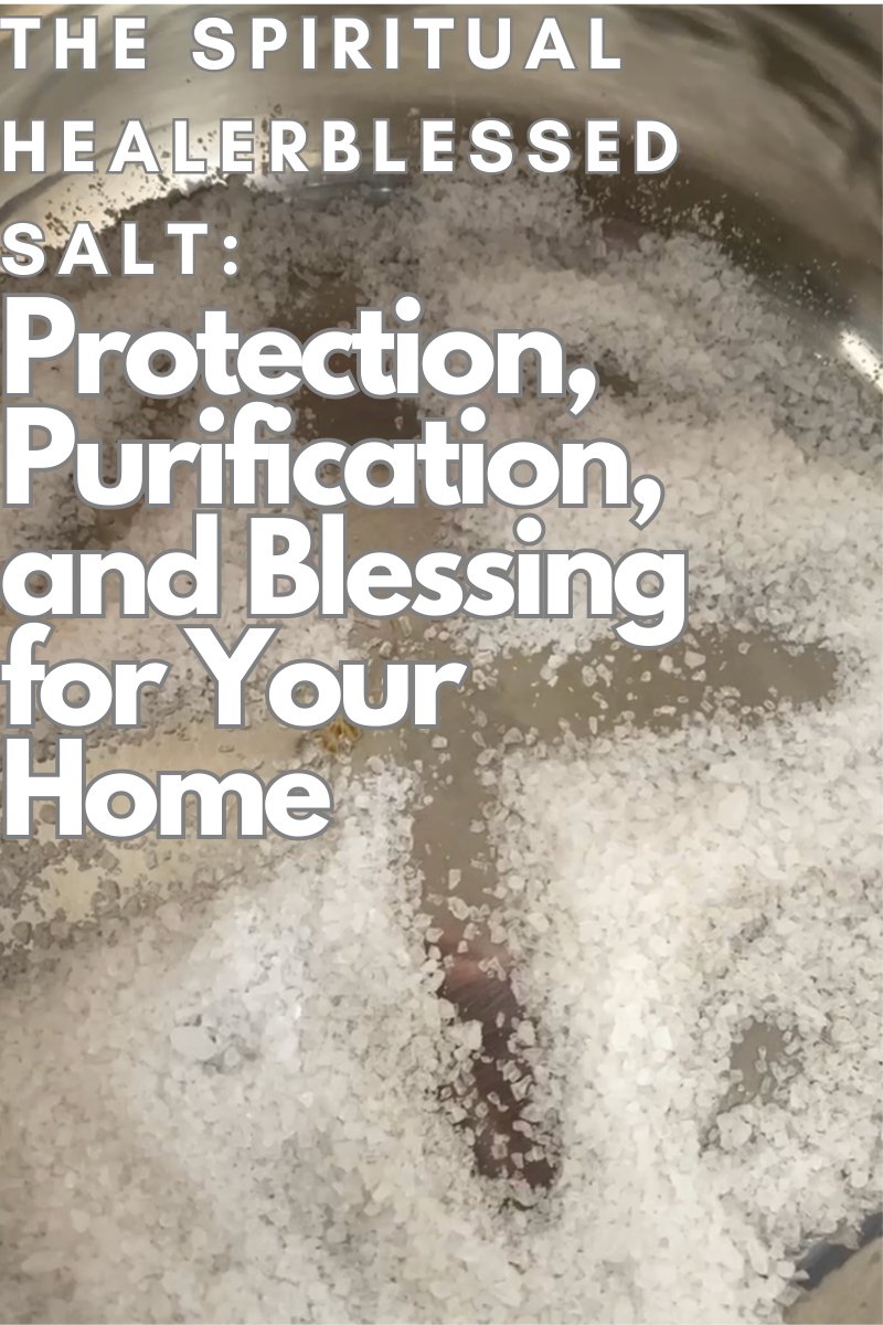The Spiritual Healer Blessed Salt: Protection, Purification, and Blessing for Your Home - Shop Cosmic Healing 