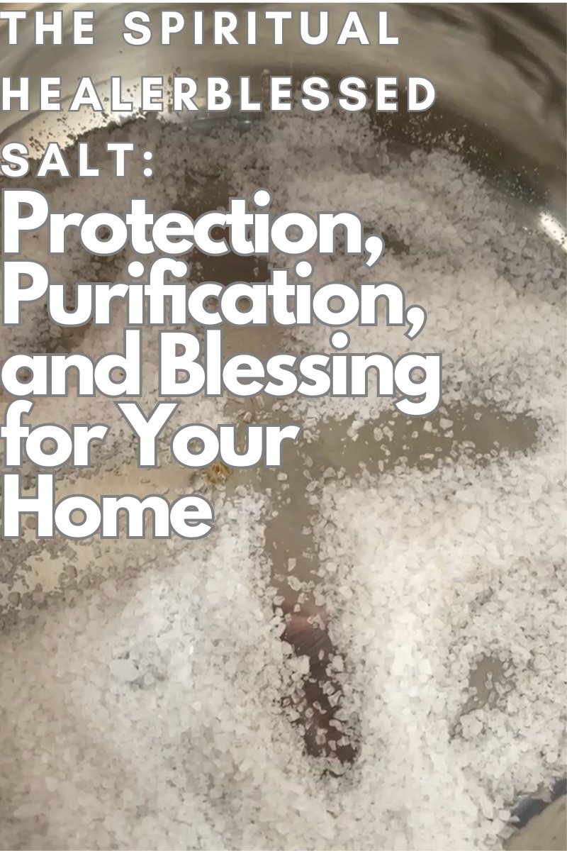 The Spiritual Healer Blessed Salt: Protection, Purification, and Blessing for Your Home - Shop Cosmic Healing